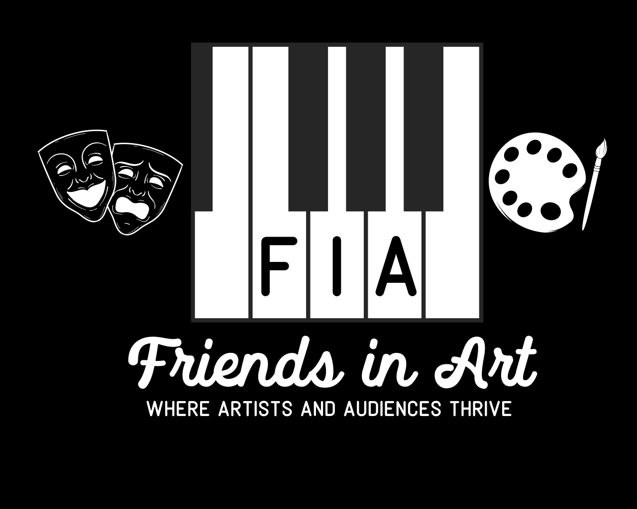 A black and white logo features a grouping of five piano keys. Three of the keys at the center are typed with an initial spelling FIA. Below the image of the piano keys and centered text reads, “Where visually impaired artists and audiences thrive”. Beside the image on the left is the iconic image of the comedy and tragedy masks and the image to the right of the piano keys is a painter’s palette and brush.